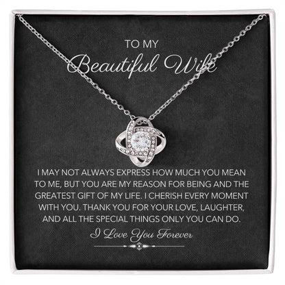 To My Wife - My Reason For Being - Love Knot Necklace